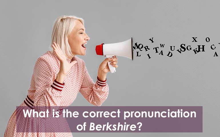 What is the Correct Pronunciation of 'Berkshire?'